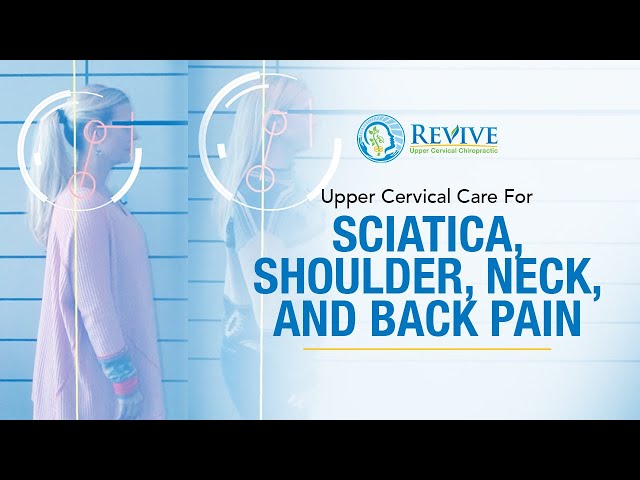 Upper Cervical Care For Sciatica, Shoulder, Neck, And Back Pain