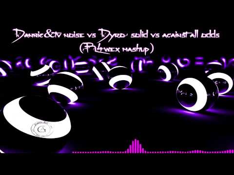 Dannic & TV Noise vs Dyro - Solid vs Against all odds (R4wex mashup)