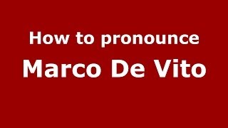 How to pronounce Marco De Vito