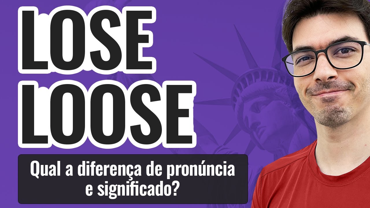 LOSE x LOOSE | Qual a diferança de pronúncia e significado?