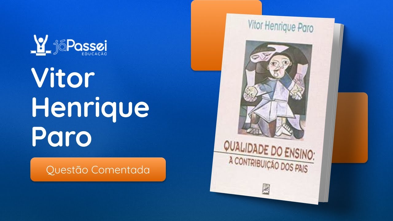 VITOR HENRIQUE PARO - Qualidade do ensino: a contribuição dos pais