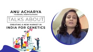 Anu Acharya, founder, Mapmygenome talks about creating a new market in India for genetics image