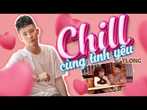 Chill cùng tình yêu - TLong