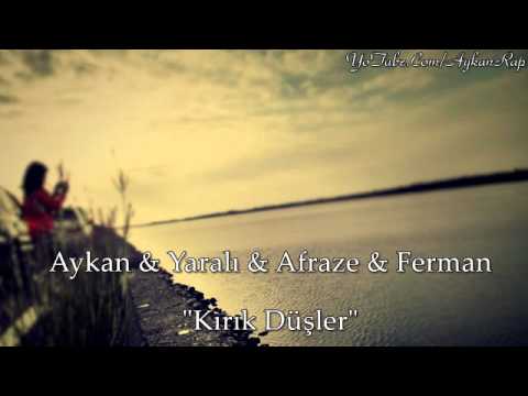Aykan & Yaralı & Afraze & Ferman - Kırık Düşler