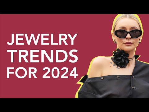 The Most Amazing Jewelry Trends for 2024