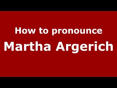 How to pronounce Martha Argerich (Spanish/Argentina) - PronounceNames.com