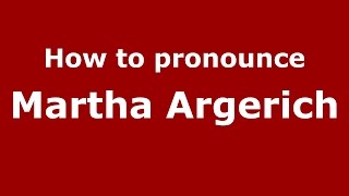 How to pronounce Martha Argerich