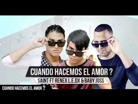 Saint ft. Renex L.E.D Y Baby Joss - ¿Cuando Hacemos El Amor? | VIDEO LYRICS