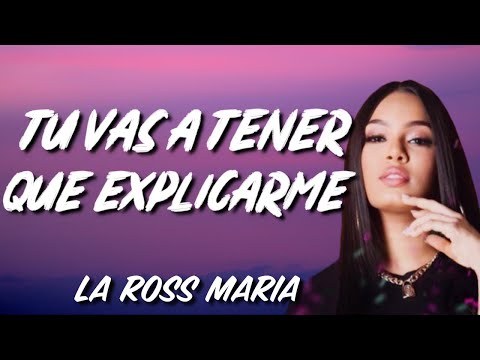 La Ross Maria -Tu Vas A Tener Que Explicarme (Letra) Mi niño lindo cosita chula te llevare al cielo✅