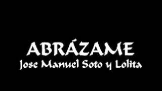 Abrázame - José Manuel Soto y Lolita