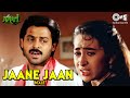 Jaane Jaan Male Anari Karisma Kapoor Venkatesh Udit Narayan 90 S Hit Sad Song