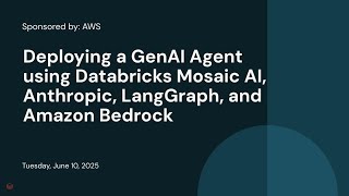Sponsored by: AWS | Deploying a GenAI Agent using Databricks Mosaic AI, Anthropic, LangGraph, and Amazon Bedrock