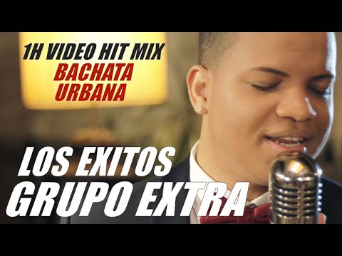 GRUPO EXTRA - LOS EXITOS - 1H VIDEO BACHATA MIX - BACHATA HITS - LO MEJOR DE LA BACHATA URBANA