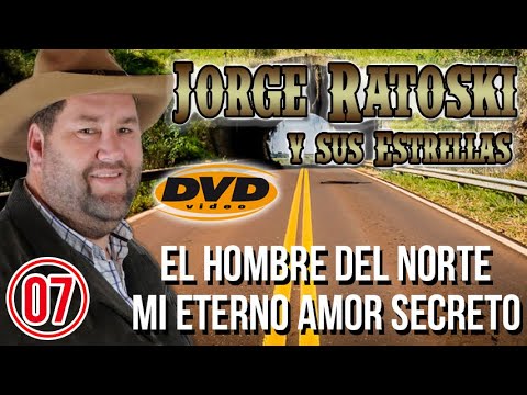 Jorge Ratoski (DVD en Vivo) - El hombre del Norte y Mi eterno amor secreto