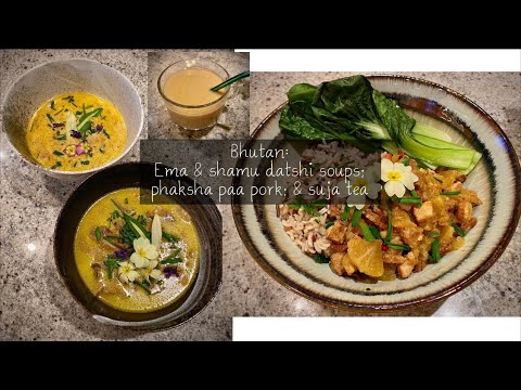 World cooking: Bhutan: Ema & shamu datshi; phaksha paa; & suja tea