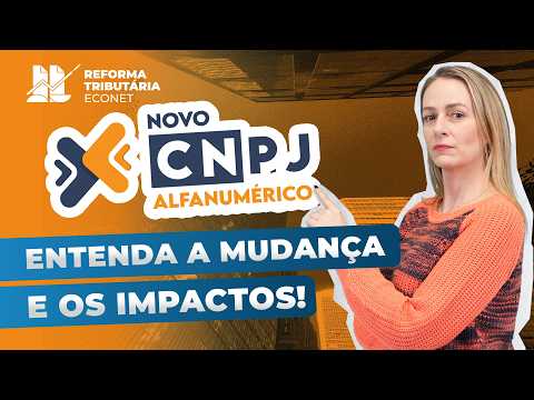 SUA EMPRESA ESTÁ PREPARADA PARA O NOVO CNPJ ALFANUMÉRICO? O QUE MUDA COM A REFORMA TRIBUTÁRIA?