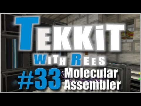 Tekkit with Rees - Episode 33: Molecular Assembler