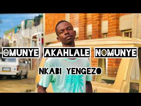 Nkabi Yengezo -Omunye Akahlale Nomunye