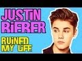 JUSTIN BIEBER RUINED MY LIFE!!! 