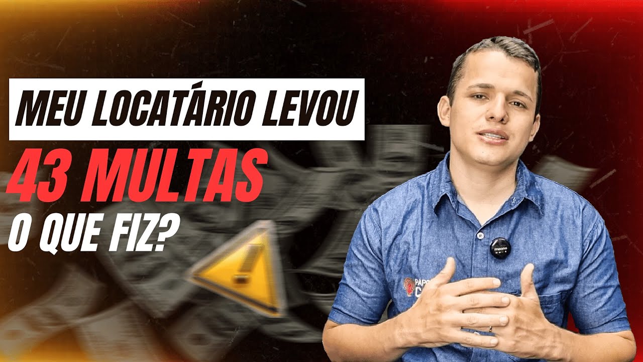 MEU LOCATÁRIO LEVOU 43 MULTAS! O QUE FIZ?