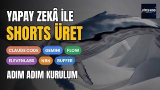 Yapay Zekâyla Sıfırdan YouTube Short Yapmak: Claude Code, Gemini, Flow, ElevenLa