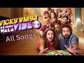 Vicky Vidya Ka Woh Wala Video All Songs All Songs Rajkummar Rao Tripti Dimri
