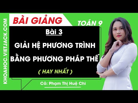 Giải hệ phương trình bằng phương pháp thế - Bài 3 - Toán học 9 - Cô Phạm Thị Huệ Chi (HAY NHẤT)