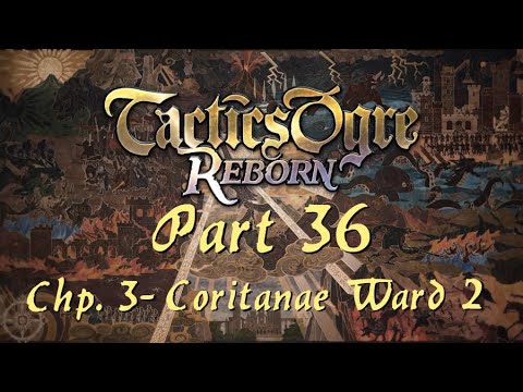 Tactics Ogre: Reborn | Part 36; Chapter 3 - Coritanae Ward (2) (Chaos Route)