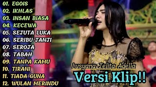 Download lagu LUSYANA JELITA ADELLA FULL ALBUM PILIHAN 'EGOIS' VERSI VIDIO KLIP!! mp3