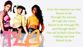 TLC - Meant To Be Lyrics