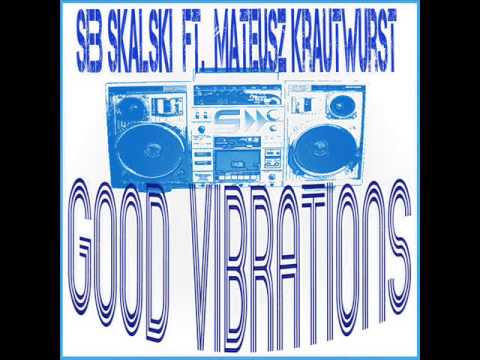 Seb Skalski feat Mateusz Krautwurst - Good Vibrations (Seb`s Dub)