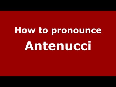 How to pronounce Antenucci