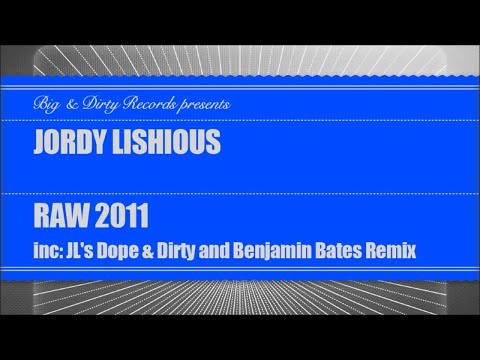 Jordy Lishious - Raw 2011 (Benjamin Bates YOTR Mix) [Big & Dirty Recordings]]