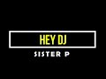 SISTER P.--HEY DJ