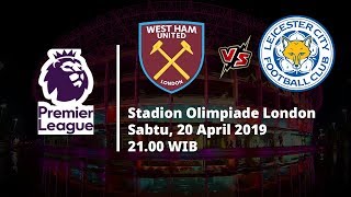 Video Live Streaming dan Jadwal Laga West Ham Vs Leicester, Sabtu (20/4), Via MAXStream beIN Sport