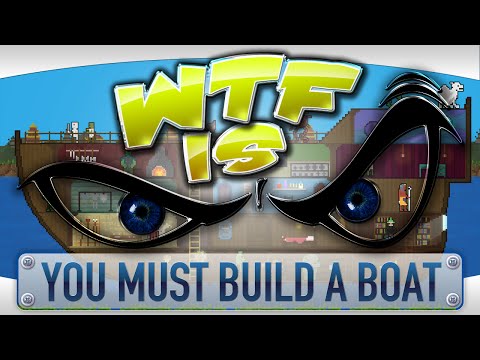 WTF Is... - You Must Build a Boat ? - YouTube