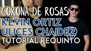 Corona de Rosas - Kevin Ortiz - Ulices Chaidez - Tutorial - REQUINTO - Como tocar con JUAN DIEGO LB