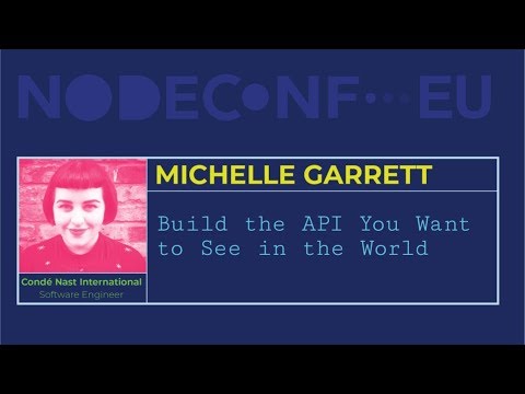 Build the API you want to see in the world - Michelle Garrett