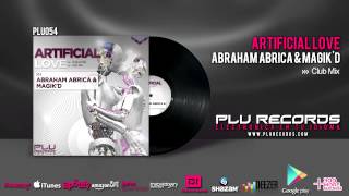 Abraham Abrica & Magik'D - Artificial Love (Club Mix) PLU054