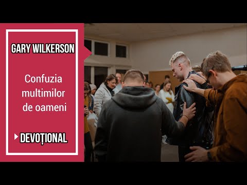 Gary Wilkerson - Confuzia mulțimilor de oameni || Devotional