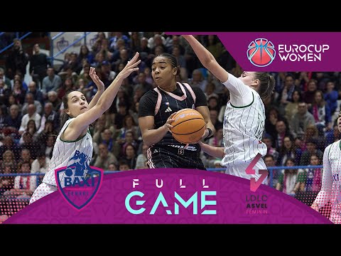 Semi-Finals | BAXI Ferrol v LDLC ASVEL Feminin | Full Basketball Game | EuroCup Women 2024-25