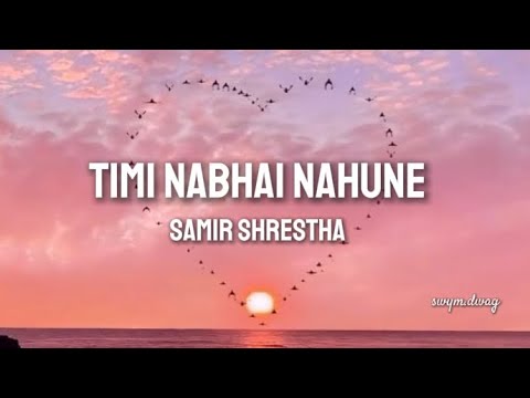 Samir Shrestha - TIMI NABHAI NAHUNE (Lyrics)