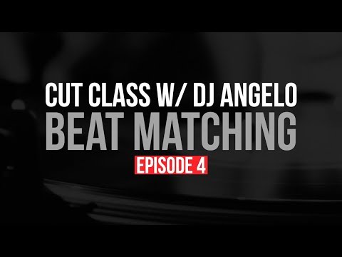 Beat Matching Tricks: Cut Class Episode 4 with DJ Angelo
