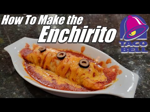 How to Make The World Famous Taco Bell Enchirito, with Red Sauce Recipe