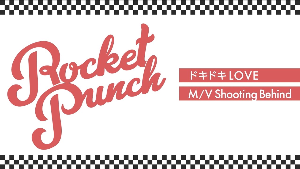 Rocket Punch Japan 1st Full Album "ドキドキLOVE" M/V Shooting Behind