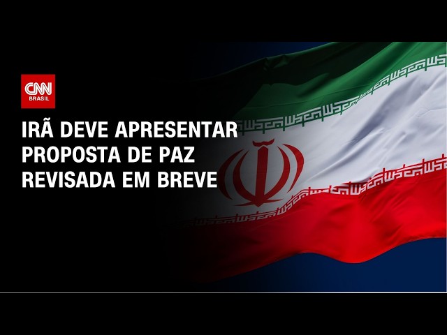 Irã deve apresentar proposta de paz revisada em breve, dizem fontes | BASTIDORES CNN