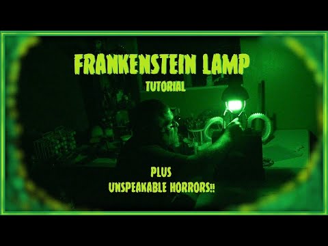 FRANKENSTEIN LAMP tutorial plus....unspeakable horrors!!