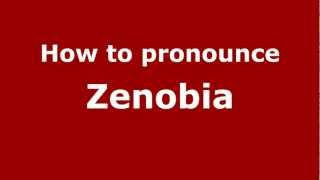 How to pronounce Zenobia