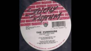 The Funhouse - You Can't Hold Back (Live At The Funhouse Mix)