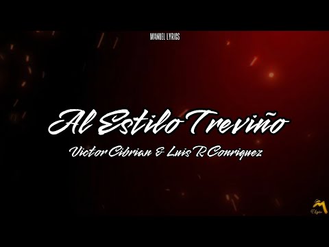 Victor Cibrian & Luis R Conriquez - Al Estilo Treviño [LETRA]